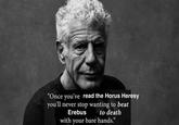 "Once you've read the Horus Heresy you'll never stop wanting to beat Erebus to death with your bare hands."