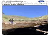r/Whatcouldgowrong 3h Join WCGR throwing a heavy rock to collapse a melting snow bridge Something went wrong ×