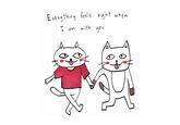 Everything feels right I am with you When