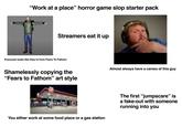 "Work at a place" horror game slop starter pack Streamers eat it up Everyone looks like they're from Fears To Fathom Shamelessly copying the "Fears to Fathom" art style PHILLIPS 66 DRURY You either work at some food place or a gas station Almost always have a cameo of this guy The first "jumpscare" is a fake-out with someone running into you