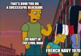 THAT'S HOW YOU DO A SUCCESSFUL BLOCKADE US NAVY IN THE CIVIL WAR FRENCH NAVY 1870