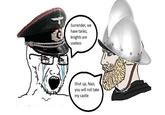 Surrender, we have tanks, knights are useless Shut up, Nazi, you will not take my castle
