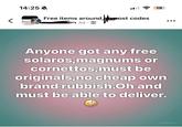 14:25 A CARPET 0746099 Free items around ab cost codes 3d a 19 Anyone got any free solaros,magnums or cornettos,must be originals,no cheap own brand rubbish.Oh and must be able to deliver. Meta Al