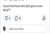 Anyone here has an extra to give to a new family?? 2 D 12 Add a comment...