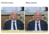 Vozinha saves Messi scores
