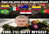 Can no one stop Argentina? + УИ УК FINE, I'LL DO IT MYSELF