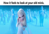 How it feels to look at your old minis.
