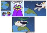 CONQUER THE PLANET! ** X ENGAGING PURR FUNCTION 00 W t XKukul_art