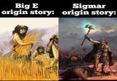 Big E Sigmar origin story: origin story: