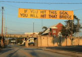 IF YOU HIT THIS SIGN, YOU WILL HIT THAT BRIDGE B 00