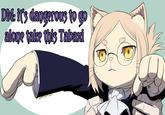 DM: it's dangerous to go alone take this Tabaxi