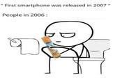 First smartphone was released in 2007" People in 2006: