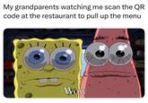My grandparents watching me scan the QR code at the restaurant to pull up the menu Wow