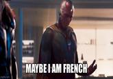 imgflip.com MAYBE I AM FRENCH