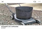 Firepit on wheels $150 PROVER Q