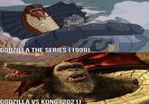 GODZILLA THE SERIES (1999) GODZILLA VS KONG (2021)