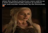 when the violent warlord you were sold to as a teen enthusiastically swears to enslave, r--- and murder innocents by the thousands