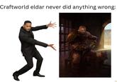 Craftworld eldar never did anything wrong: