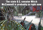 imgflip.com The state U.S. senator Mitch McConnell is probably in right now RTERS