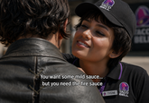 TACO BELL You want some mild sauce... but you need the fire sauce TYENE TACO BELL BEL