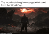The world watching Norway get eliminated from the World Cup: made with mematic