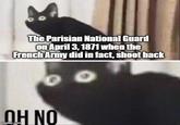 The Parisian National Guard on April 3, 1871 when the French Army did in fact, shoot back ΠΗ ΝΟ imgflip.com