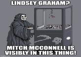 LINDSEY GRAHAM? MITCH MCCONNELL IS VISIBLY IN THIS THING! imgflip.com