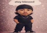 stay blessed