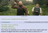 95 KB JPG >here's your medieval Greece bro Anonymous >terrible color grading >terrible lighting >terrible costumes 07/12/26(Sun)22:45:06 No.221716754 You have to actively try to make this s--- look awful with the insane budget that this movie has. Who is this for???