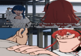 + I bet you're going to live by the sword and stay a virgin for the rest of your life!