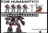 FOR HUMANITY!!! In Binaric WHO TH3 **** 4RE YOU BWAAAAAAAAAAAM I can work with this