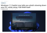 Home > Windows 11 Windows 11 Windows 11 Copilot now tells you what's slowing down your PC, while using 1GB RAM itself By Mayank Parmar - July 12, 2026 פ פ י נ ם . 88 M Nice to see you, mayank. What's new? Message Copilot + Smart Compose a song Brainstorm ideas Learn something new Take a quiz Learn a new skill Get advice Pick a superpower Practice a language Attach a recent file to chat Copilot structure on Windows11.j... Today Copilot usage in Task Manager.jpg Today Taskmgr_q3Nfwrwvvo.png Today 0 Keep talking Copilot B Windows Copilot RAM Usage Ex... Today Future Dog Species Scenarios Today Checking CPU Usage on Your De... Today Copilot is an Al and may make mistakes. Using Copilot means you agree to the Terms of Use. See our Privacy Statement. K