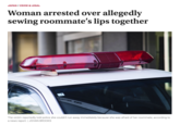 JAPAN / CRIME & LEGAL Woman arrested over allegedly sewing roommate's lips together 2 The victim reportedly told police she couldn't run away immediately because she was afraid of her roommate, according to a news report. | JOHAN BROOKS