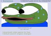 Anonymous 12/08/20(Tue)02:43:04 No.535226782 1606304985763.gif 331 KB GIF >download video game for free >default search engine changes