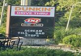 DUNKIN' DRIVE THRU DQ Grill & Chill SCREAM DAD TILL STOPS