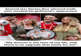 Arsenal star Declan Rice silenced trolls who mocked his girlfriend's appearance sarcasm Emirate KLY BETTER ue Premier League ง Emirates FLY BETTER Premier League Pre "My woman is the love of my life, and there is no upgrade that exists for me"