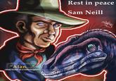 "Alan... (Alan Grant as a velociraptor) Rest in peace Sam Neill Miles Machi V/13/2