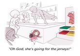 Z "Oh God, she's going for the jerseys!"