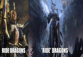 RIDE DRAGONS *RIDE* DRAGONS imgflip.com