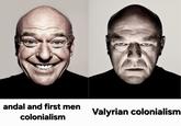 andal and first men colonialism Valyrian colonialism