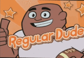 Regular Dude