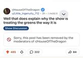 r/HouseOfTheDragon u/Little_Ingenuity_712 3h i.redd.it. • • Well that does explain why the show is treating the greens the way it is Show Discussion Sorry, this post has been removed by the moderators of r/HouseOfTheDragon 485 ○ 222 84