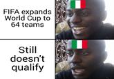 FIFA expands World Cup to 64 teams Still doesn't qualify