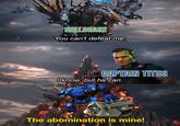 HELLDRAKE You can't defeat me. CAPTAIN TITUS I know, but he can. The abomination is mine!