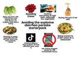 Being very picky with fresh lettuce, and making sure the outer leaves are Avoiding these Cooking everything on high heat, especially the vegetables stripped away before Avoiding the explosive eating Debating on eating vegetables like the old days when they were primarily cooked diarrhea parasite starterpack J Doomscrolling to find updates on how affected your area is ETA DICES Fruit Vegetable Wash ILO Buying this just to be safe aylor FARMS editerranean runch ED KIT Being scared to order salad at a restaurant with Base Vinaig CAFLEWER Not eating bagged salads for the foreseeable future