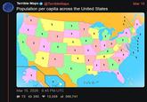 Terrible Maps @TerribleMaps Population per capita across the United States 1 1 1 1 1 1 1 Mar 15, 2026 - 8:45 PM UTC 72 353 12,325 l 300,741 Mar 15 1 1 HIL 1 1