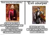 "Best king for smallfolks" "Evil usurper" -O NON-NEPOTISM SMALLFOLKS APPOINTMENT -O SUCCESSFUL PRO SMALLFOLKS POLICY -7 KINGDOMS P----- imgflip.com CREATE A LARGE, MERITOCRATIC-BASED ORGANIZATION.