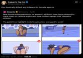 Q Kaguya's Top Gal⭑ @hayasaka_aryan You basically killed any interest in female sports Dexerto @Dexerto ⚫ Jul 14 New broadcasting guidelines for women's athletics have been released to crack down on camera angles and slow-motion replays that 'sexualize' athletes The guidelines highlight shots broadcasters are urged to avoid ☑ ☑ 9:46 AM Jul 14, 2026 456.5K Views