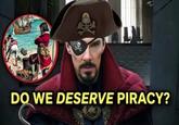 Ход DO WE DESERVE PIRACY?