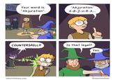 SP Your word is: "Abjuration". "Abjuration" A-B-J-U-R-A... 145757 AN COUNTERSPELL!! inkyrickshaw.com ZOT! Is that legal? Yes. @inkyrickshaw